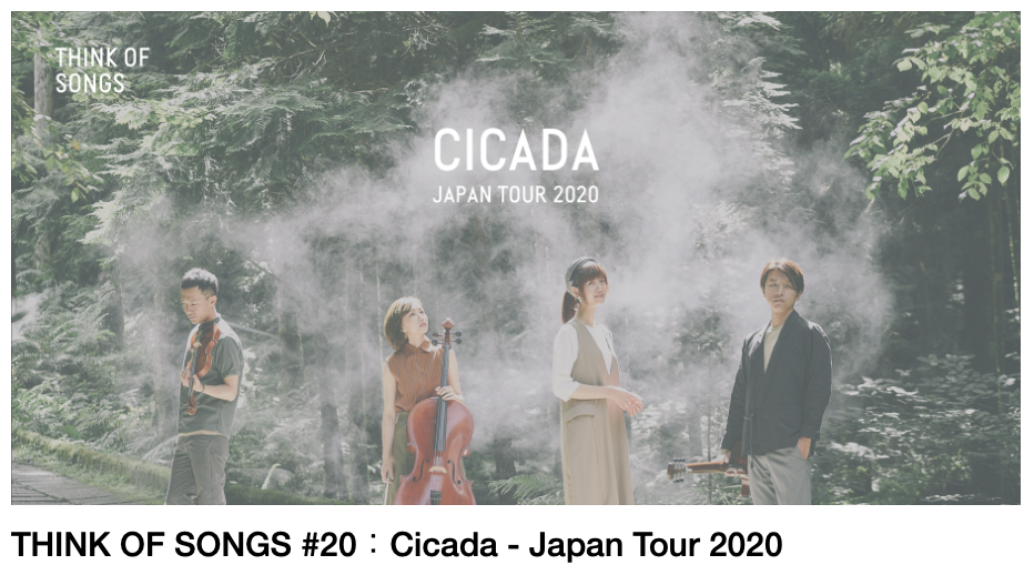 CICADA / JAPAN TOUR 2020 THINK OF SONGS #20
